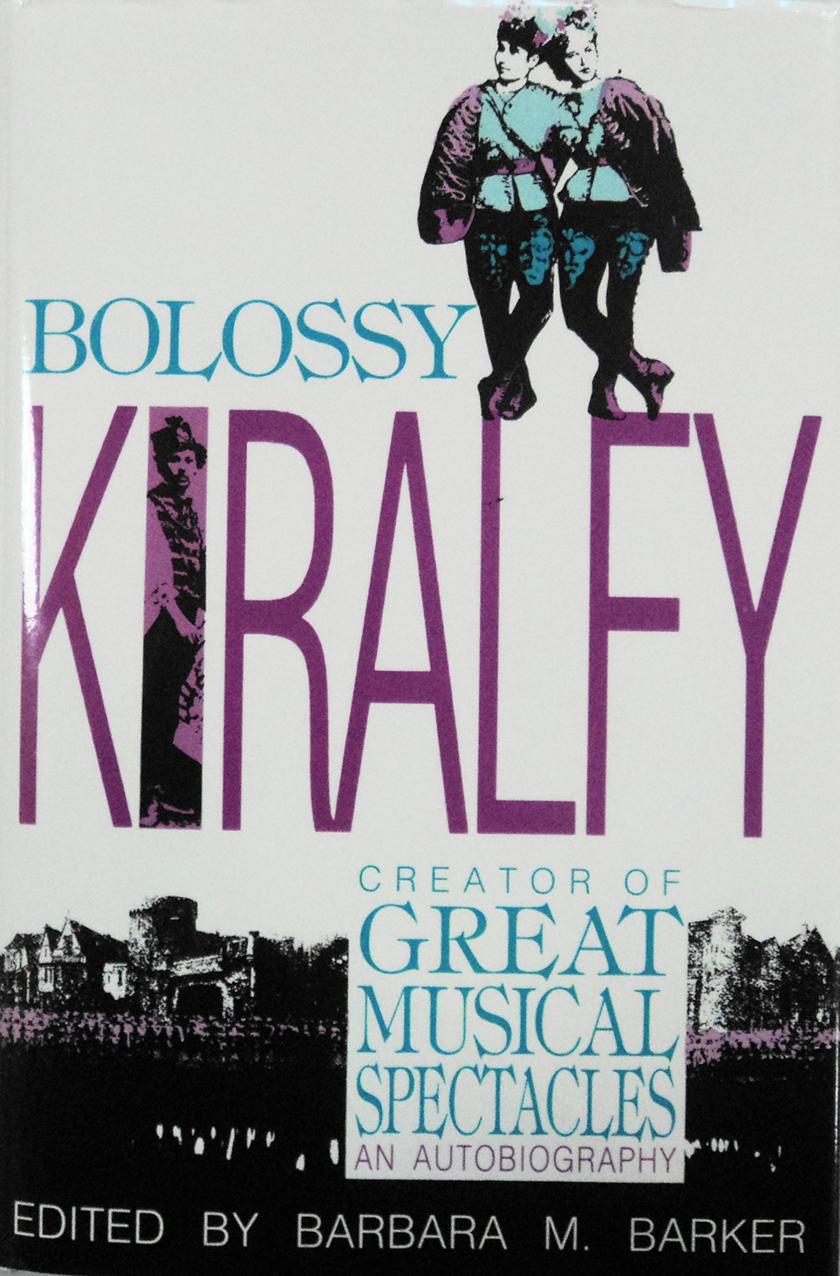 Bolossy Kiralfy, creator of great musical spectacles: An autobiography (Theater and dramatic studies)