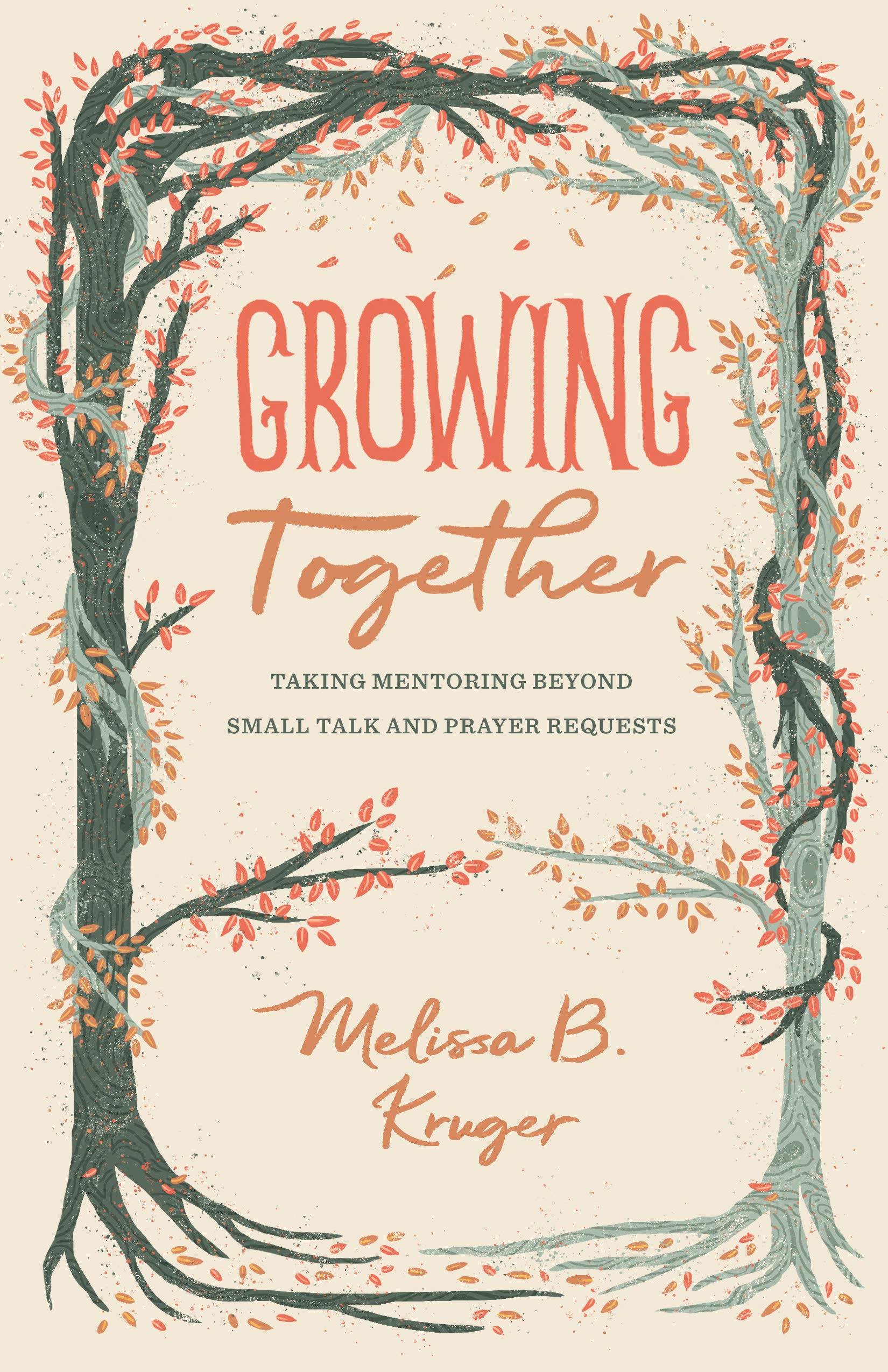 Growing Together: Taking Mentoring Beyond Small Talk and Prayer Requests (Paperback)