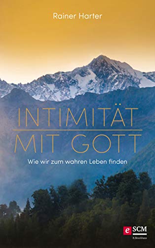 Intimität mit Gott: Wie wir zum wahren Leben finden (Heilige Schönheit 3)