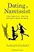 Dating a Narcissist - The brutal truth you don't want to hear: How to spot a narcissist on the very first date and setting boundaries to become psychopath free