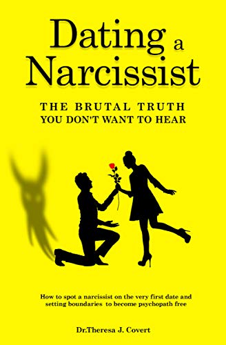 Dating a Narcissist - The brutal truth you don't want to hear: How to spot a narcissist on the very first date and setting boundaries to become psychopath free (Kindle Edition)
