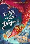 La fille au Cœur de Dragon by Stephanie Burgis
