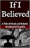 If I Believed: A Tale of Death and Rebirth