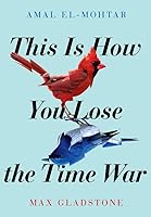 This is How You Lose the Time War