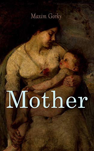 Mother: A Revolutionary Russian Classic