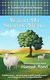 Be Still My Bleating Heart by Hannah  Reed