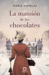 La mansión de los chocolates by Maria Nikolai