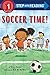 Soccer Time! (Step into Reading)