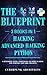 PYTHON & HACKING BUNDLE: 3 BOOKS IN 1: THE BLUEPRINT: Everything You Need To Know For Python Programming and Hacking!