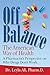 Off Balance, The Amerian Way of Health: A Pharmacist's Perspective on Why Drugs Don't Work