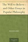 The Will to Believe and Other Essays in Popular Philosophy Book cover for The Will to Believe and Other Essays in Popular Philosophy