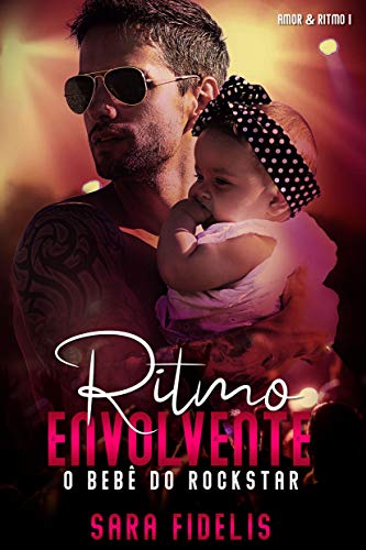 Ritmo Envolvente: O Bebê do Rockstar (Amor & Ritmo #1)