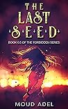 The Last Seed by Moud Adel