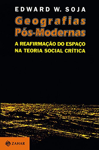 Geografias Pós-Modernas: A reafirmação do espaço na teoria social crítica (Kindle Edition)