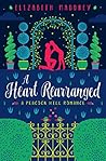 A Heart Rearranged by Elizabeth Maddrey