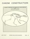 Canine Construction: A Guide to Preparing and Assembling a Wolf Skeleton or Digitigrade Designs