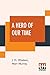A Hero Of Our Time: Translated From The Russian Of Mikhail Iurevich Lermontov