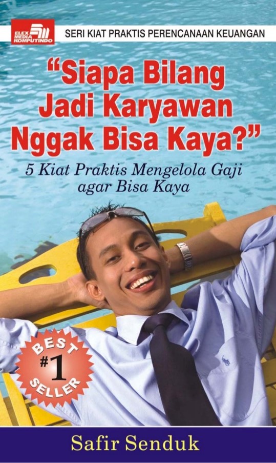 Siapa Bilang Jadi Karyawan Nggak Bisa Kaya?: 5 Kiat Praktis Mengelola Gaji agar Bisa Kaya (Seri Kiat Praktis Perencanaan Keuangan)
