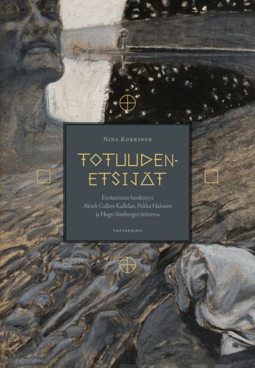 Totuudenetsijät - Esoteerinen henkisyys Akseli Gallen-Kallelan, Pekka Halosen ja Hugo Simbergin taiteessa (Hardcover)