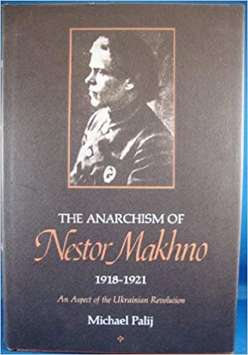 The Anarchism of Nestor Makhno, 1918-1921: An Aspect of the Ukrainian Revolution (Publications on Russia and Eastern Europe of the Institute for Comparative and Foreign Area Studies)