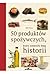 50 produktów spożywczych, które zmieniły bieg historii