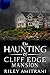 The Haunting of Cliff Edge ...