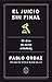 El juicio sin final: 52 días de pulso al Estado