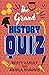 The Grand History Quiz by Berty Ashley and Akhila Pha...