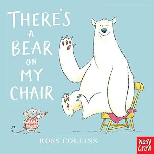 There's a Bear on My Chair (Ross Collins' Mouse and Bear Stories)