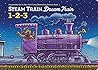 Steam Train, Dream Train 1-2-3 by Sherri Duskey Rinker Steam Train, Dream Train 1-2-3 by Sherri Duskey Rinker