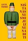 Ništa nas ne smije iznenaditi by Ante Tomić Ništa nas ne smije iznenaditi by Ante Tomić