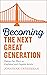 Becoming the Next Great Gen...