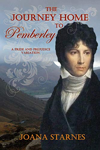 The Journey Home To Pemberley: A Pride and Prejudice Variation (Kindle Edition)
