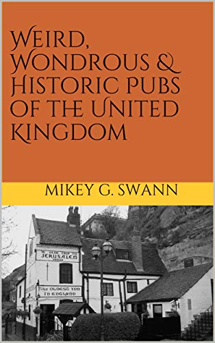 Weird, Wondrous & Historic Pubs of the United Kingdom (Kindle Edition)