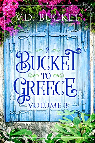 Bucket To Greece, Volume Three (Kindle Edition)