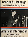 Charles A. Lindbergh and the Battle Against Intervention in World War II Charles A. Lindbergh and the Battle Against Intervention in World War II