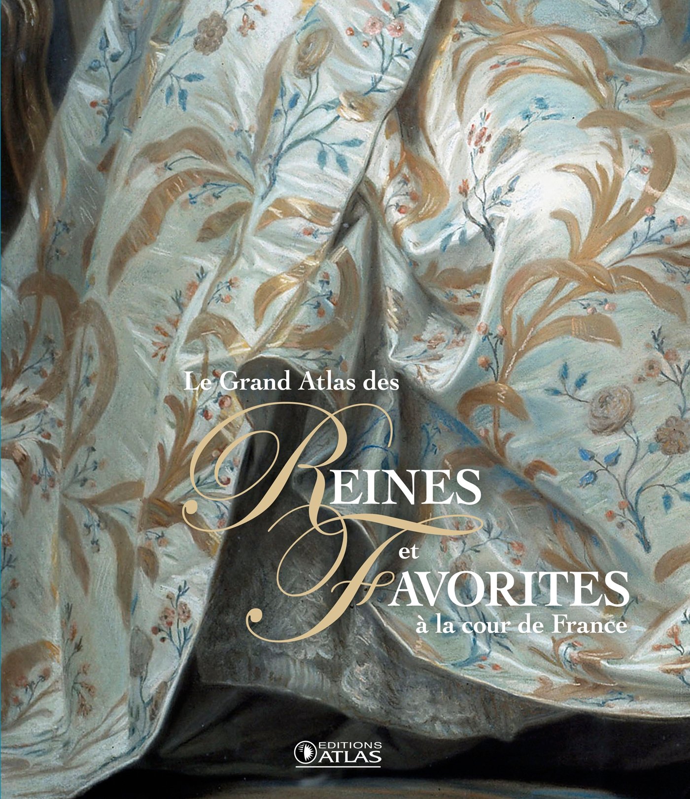 Le Grand Atlas des reines et favorites à la cour de France (Paperback)