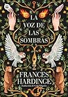 La voz de las sombras by Frances Hardinge