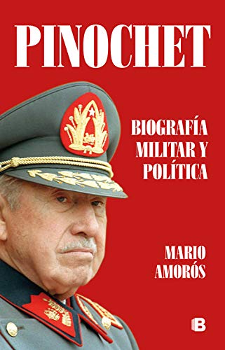 Pinochet. Biografía militar y política (Kindle Edition)