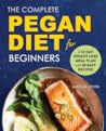 Complete Pegan Diet for Beginners - A 14-Day Weight Loss Meal Plan with 50 Easy Recipes Complete Pegan Diet for Beginners - A 14-Day Weight Loss Meal Plan with 50 Easy Recipes