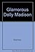 Glamorous Dolly Madison