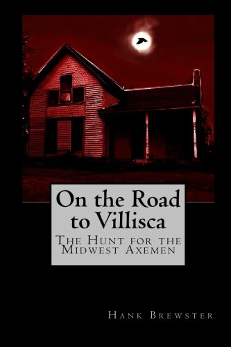 On the Road to Villisca: The Hunt for the Midwest Axemen