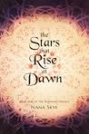 The Stars That Rise at Dawn by Ivana Skye