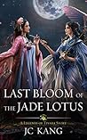 Last Bloom of the Jade Lotus by J.C. Kang