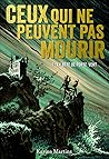 Ceux qui ne peuvent pas mourir by Karine Martins
