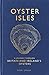 Oyster Isles: A Journey Through Britain and Ireland's Oysters