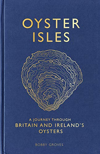 Oyster Isles: A Journey Through Britain and Ireland's Oysters (Kindle Edition)
