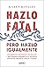 Hazlo fatal, pero hazlo igualmente