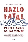 Hazlo fatal, pero...