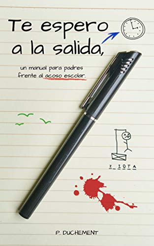 Te espero a la salida, un manual para padres frente al acoso escolar (Kindle Edition)